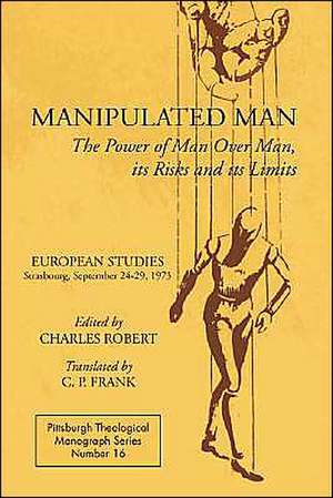 Manipulated Man: The Power of Man Over Man, Its Risks and Its Limits de Charles Robert