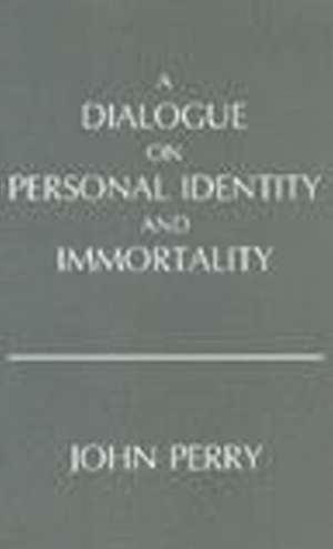 A Dialogue on Personal Identity and Immortality de John Perry