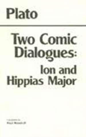 Two Comic Dialogues: Ion and Hippias Major de Plato