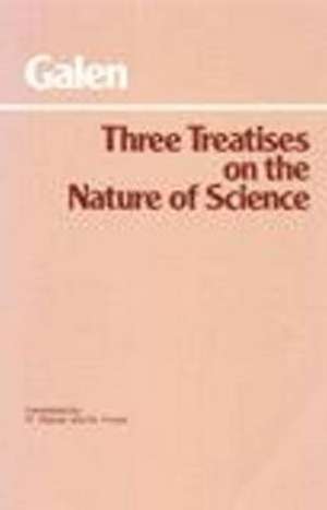 Three Treatises on the Nature of Science de Galen