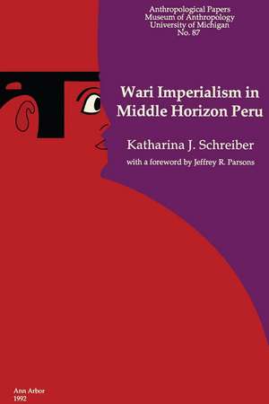 Wari Imperialism in Middle Horizon Peru de Katharina J. Schreiber