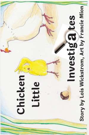 Chicken Little Investigates (paper) de Lois June Wickstrom