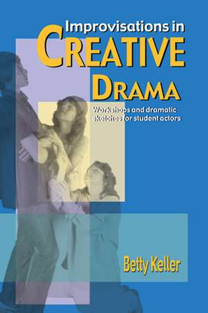 Improvisations in Creative Drama de Keller