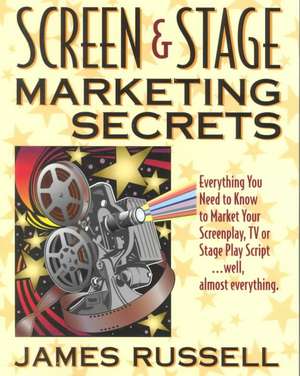 Screen & Stage Marketing Secrets de James Russell