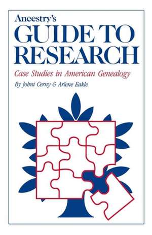 Ancestry's Guide to Research: Case Studies in American Genealogy de Malcolm H. Stern