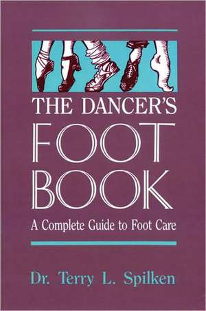 The Dancer's Foot Book de Terry L. Spilken