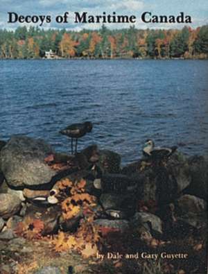 Decoys of Maritime Canada de Dale Guyette