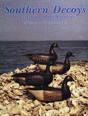 Southern Decoys of Virginia and the Carolinas de Henry A. Fleckenstein