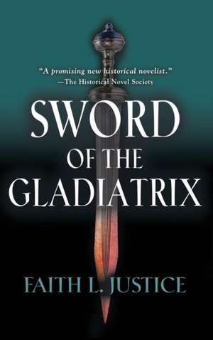 Sword of the Gladiatrix de Faith L. Justice