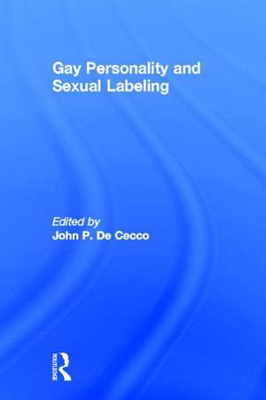 Gay Personality And Sexual Labeling: Critical Clinical Issues de Phd John Dececco