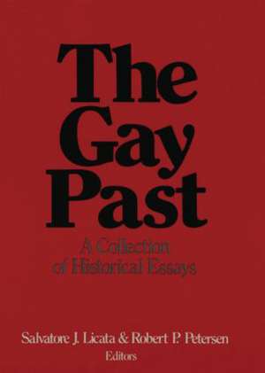 The Gay Past: A Collection of Historical Essays de Salvatore J. Licata