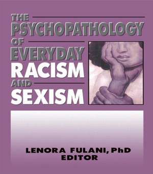 The Psychopathology of Everyday Racism and Sexism de Lenora Fulani