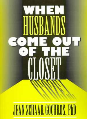 When Husbands Come Out of the Closet de Jean Gochros