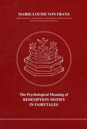 Psychological Meaning of Redemption Motifs in Fairy Tales de Marie-Louise Von Franz