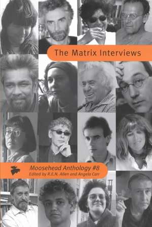 The Moosehead Anthology 8: The Matrix Interviews de R. E. N. Allen