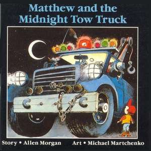 Matthew and the Midnight Tow Truck de Allen Morgan