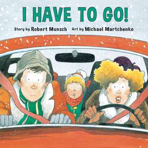 I Have to Go! de Robert Munsch