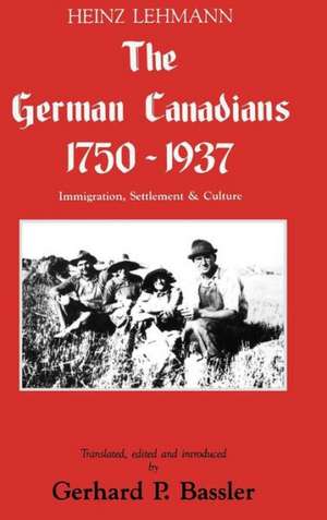 The German Canadians 1750-1937 de Heinz Lehmann