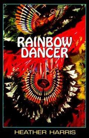 Rainbow Dancer de Heather Harris