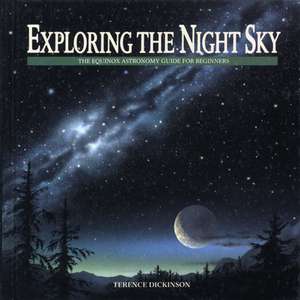 Exploring the Night Sky: The Equinox Astronomy Guide for Beginners de Terence Dickinson