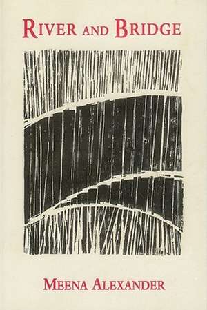 River and Bridge de Meena Alexander