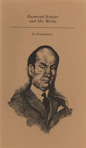 Raymond Knister and His Works de Joy Kuropatwa