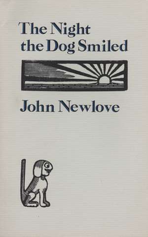 The Night the Dog Smiled de John Newlove