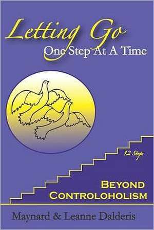 Letting Go One Step at a Time de Leanne Dalderis