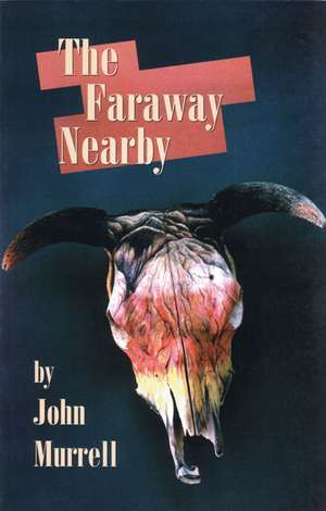 The Faraway Nearby de John Murrell