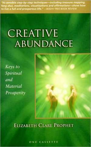 Creative Abundance Audiocassette: Keys to Spiritual & Material Prosperity de Elizabeth Clare Prophet