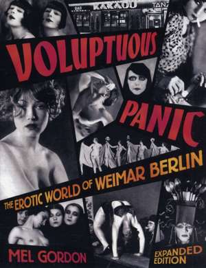 Voluptuous Panic: The Erotic World of Weimar Berlin de Mel Gordon