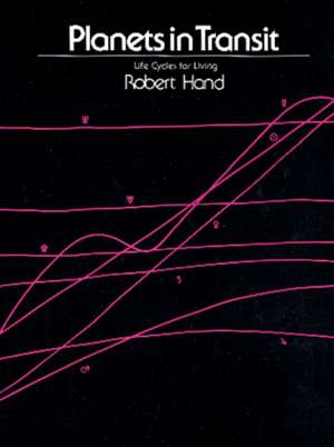 Planets in Transit: Life Cycles for Living de Robert Hand