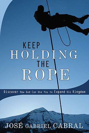 Keep Holding the Rope de Jose Gabriel Cabral