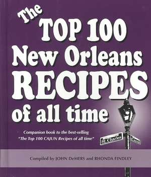 The Top 100 New Orleans Recipes of All Time de John DeMers