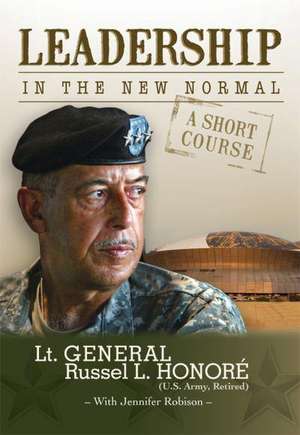 Leadership in the New Normal: A Short Course de General Russel Honore