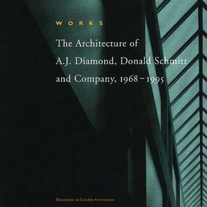 Works: The Architecture of A.J. Diamond, Donald Schmitt and Company, 1968-1995 de A.J. Diamond