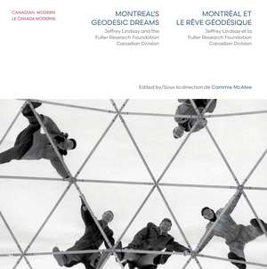 Montreal's Geodesic Dreams: Jeffrey Lindsay and The Fuller Research Foundation Canadian Division de Cammie Mcatee