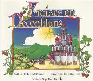 Fraises En Deconfiture = The Strawberry Jam: Pilgrims on a Journey de Robert McConnell