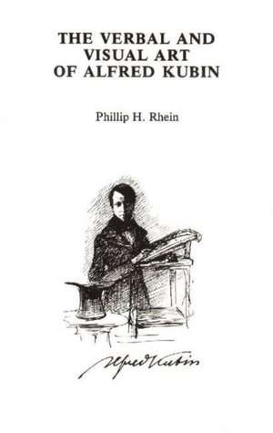 Verbal & Visual Art of Alfred Kubin de Phillip H Rhein