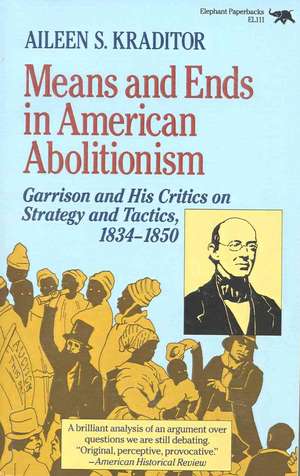 Means and Ends in American Abolitionism de Aileen S. Kraditor