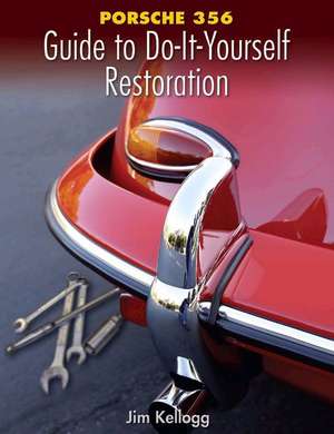 Porsche 356 Guide to Do-It-Yourself Restoration de Jim Kellogg