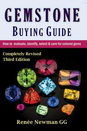 Gemstone Buying Guide: How to Evaluate, Identify, Select & Care for Colored Gems de Renee Newman