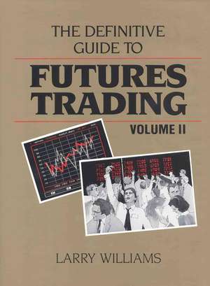 The Definitive Guide to Futures Trading, Volume II: Volume II de Larry Williams