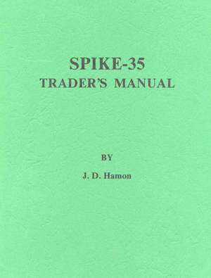 Spike-35 Trader's Manual de J. D. Hamon