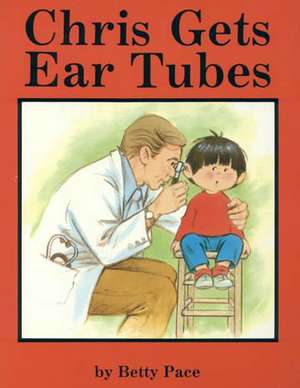 Chris Gets Ear Tubes de Betty Pace