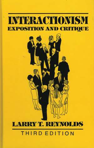 Interactionism: Exposition and Critique de Larry T. Reynolds