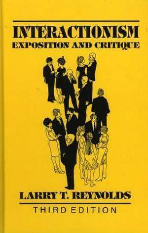 Reynolds, L: Interactionism : Exposition and Critique de Larry T. Reynolds