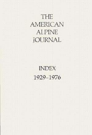 American Alpine Journal Index: 1929-1976 de American Alpine Club