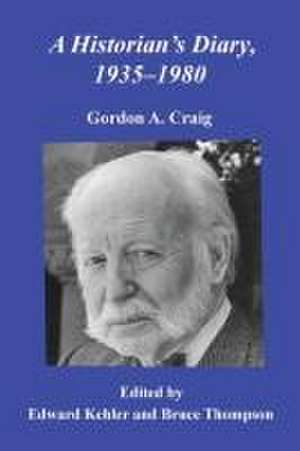 A Historian's Diary, 1935-1980 de Gordon A. Craig