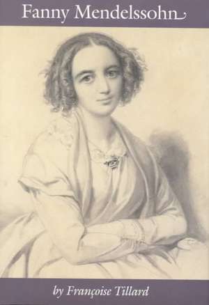 Fanny Mendelssohn de Francoise Tillard